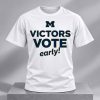Awesome Michigan Victors Vote Early Shirt 4 Awesome Michigan Victors Vote Early Shirt 1