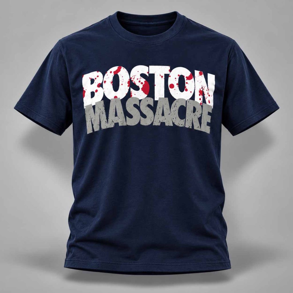 Boston Massacre Blood 2026 Shirt 1