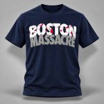 Boston Massacre Blood 2026 Shirt
