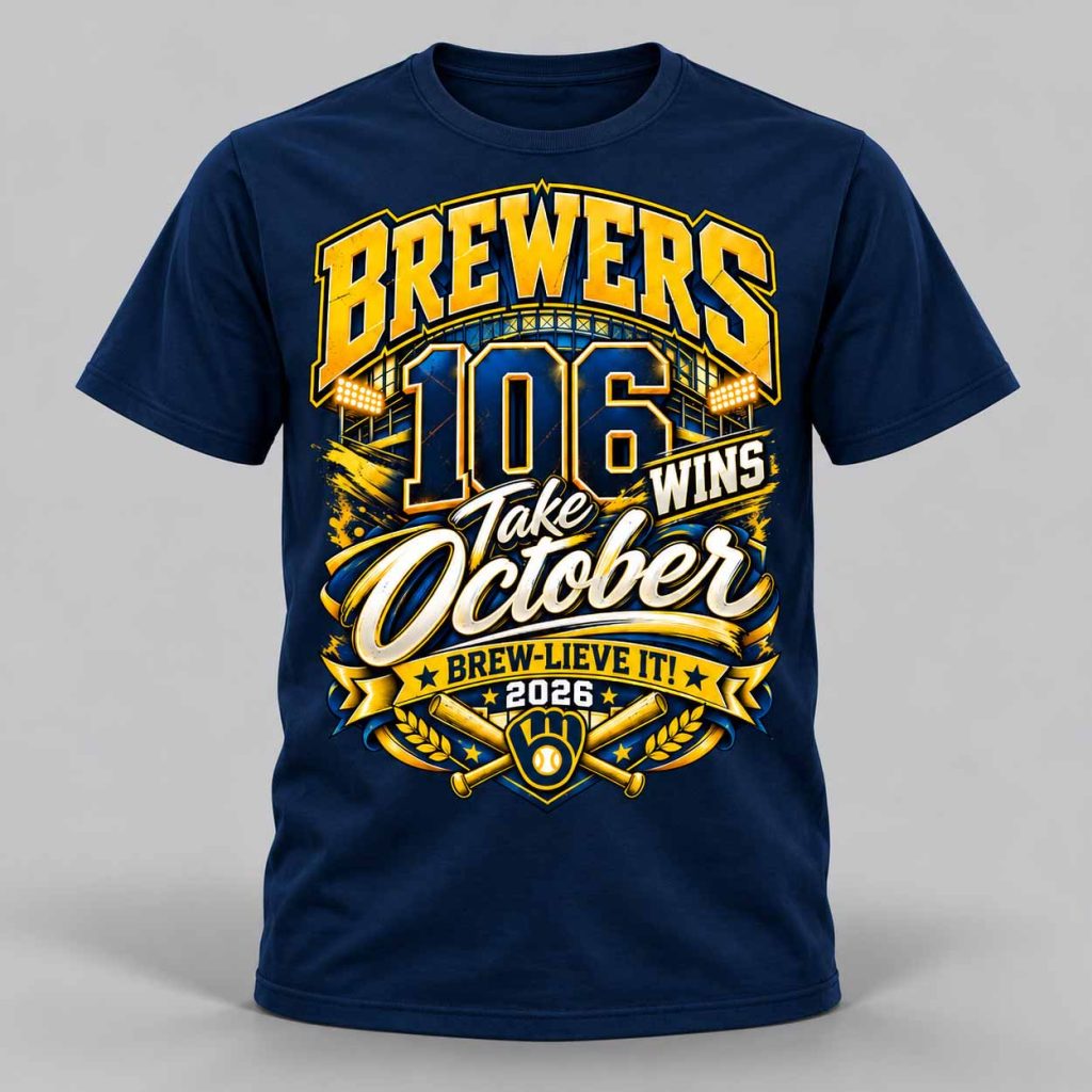 Brewers 106 Wins Take October Brew Lieve It 2026 Shirt 1