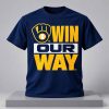 Brewers 2026 World Series Bound Win Our Way 2026 Shirt 4 Brewers 2026 World Series Bound Win Our Way 2026 Shirt 1