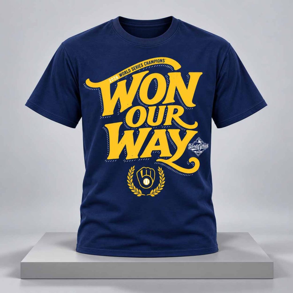 Brewers 2026 World Series Champions Won Our Way Shirt 2