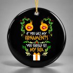 Chiefs If You Like My Ornaments You Should See My Box Ornament