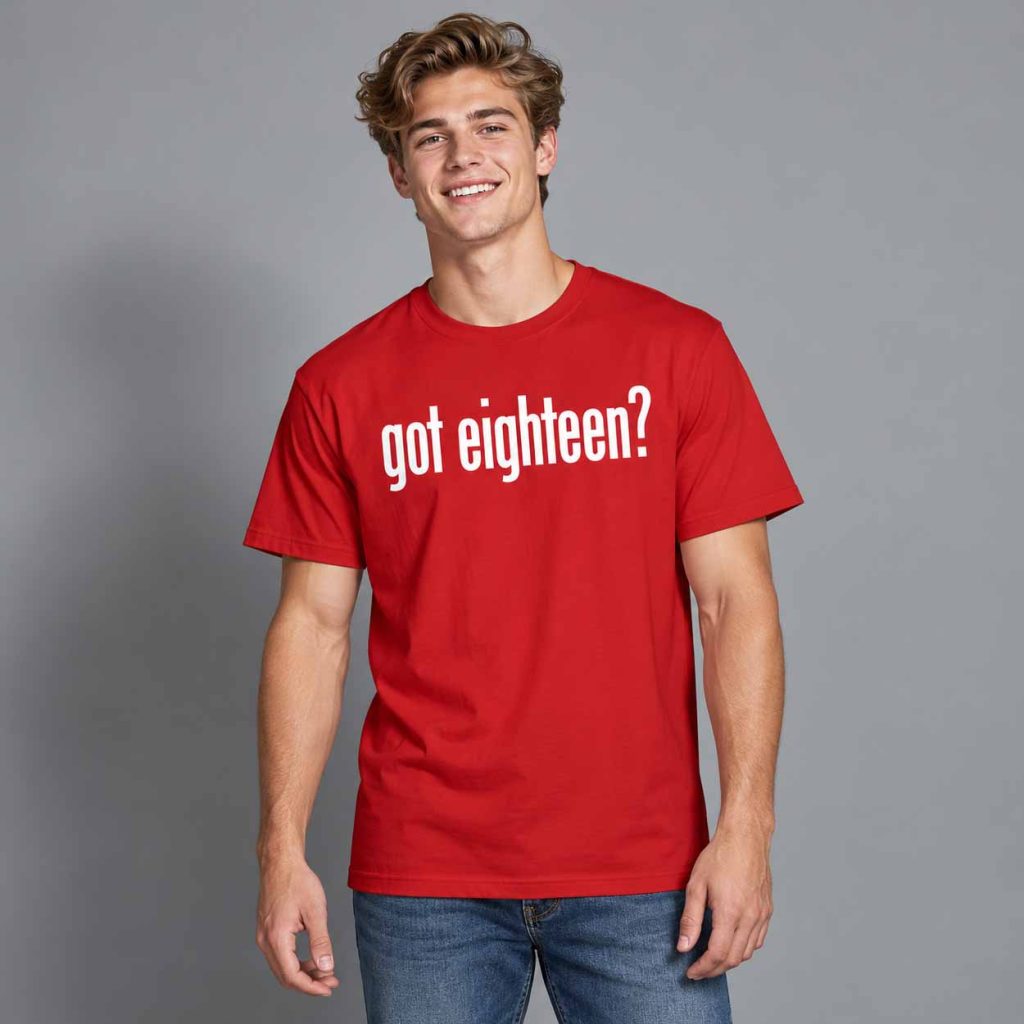 Got Eighteen Shirt 1 Got Eighteen Shirt 1