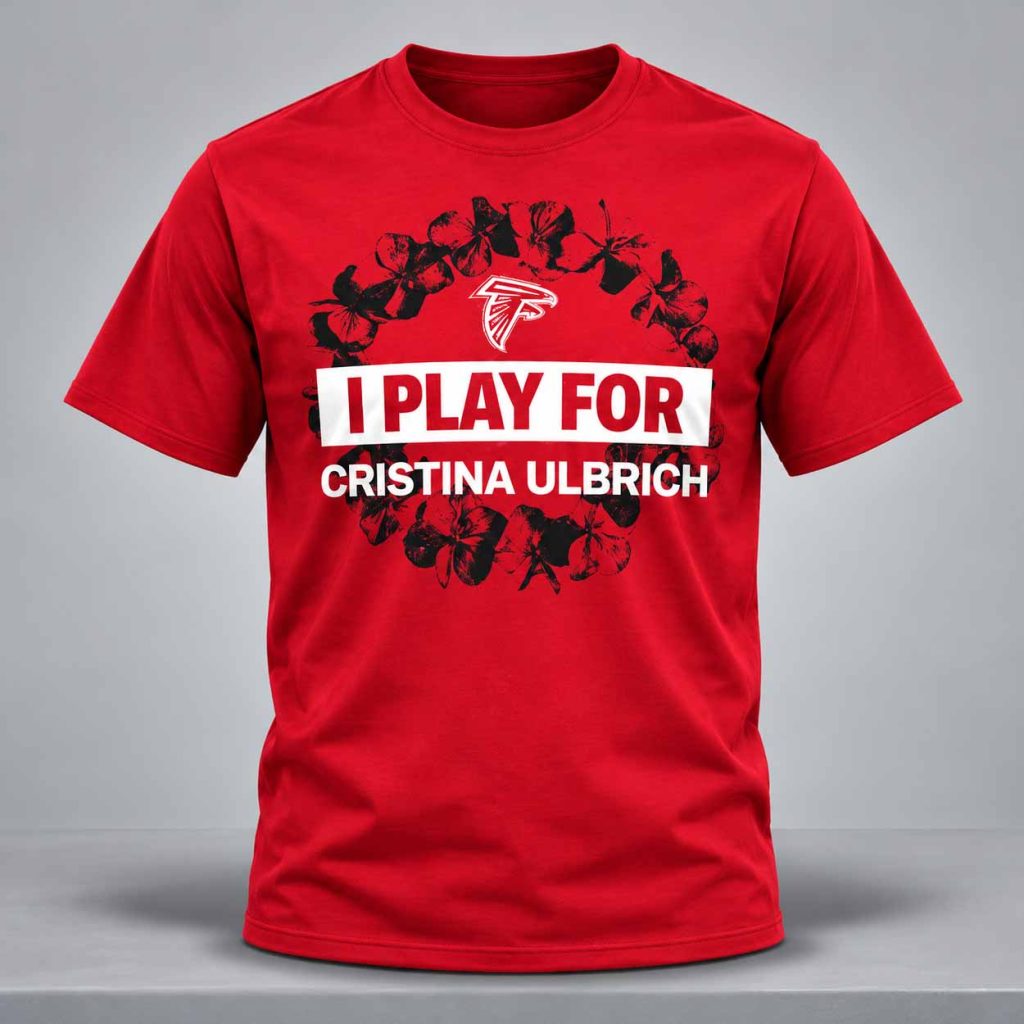 I Play For Cristina Ulbrich Falcons Shirt 1 I Play For Cristina Ulbrich Falcons Shirt 1