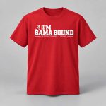 I’m Bama Bound Meme Shirt