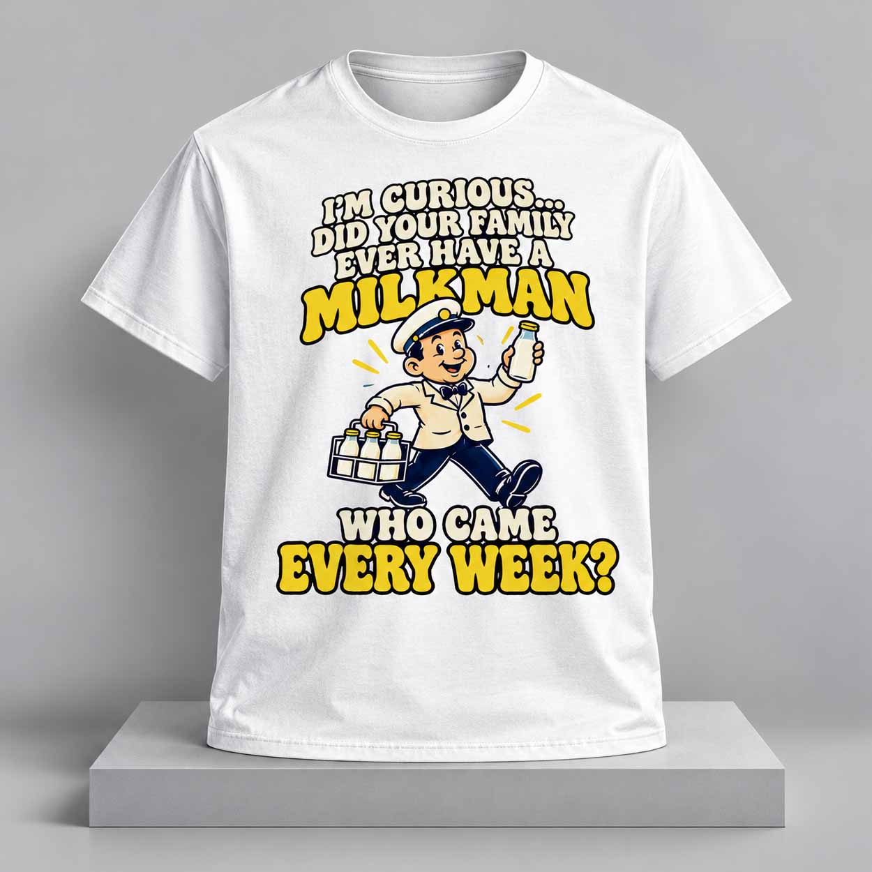 I’m Curious Did Your Family Ever Have a Milkman Who Came Every Week Shirt 1 I’m Curious Did Your Family Ever Have a Milkman Who Came Every Week Shirt 1