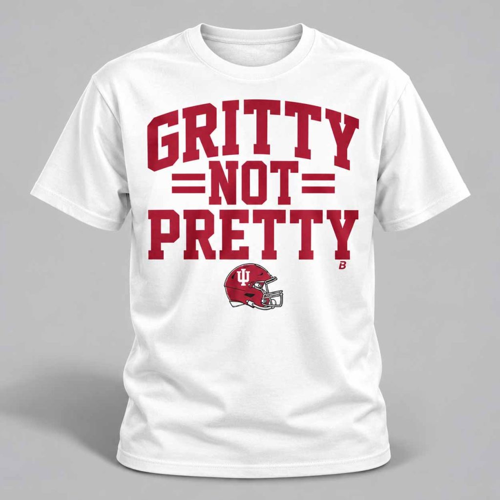 Indiana Football Gritty Not Pretty Shirt 1