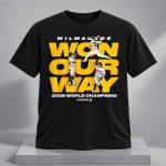 Milwaukee Baseball Won Our Way Stack World Champions 2026 Shirt