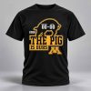 Minnesota Golden Gophers vs Iowa 2026 The Pig Is Ours Shirt 4 Minnesota Golden Gophers vs Iowa 2026 The Pig Is Ours Shirt 1