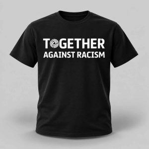 Together Against Racism Shirt 1