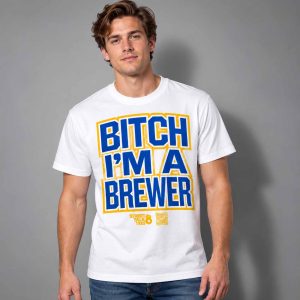 Bitch I’m a Brewer 2026 Shirt 3 Bitch I’m a Brewer 2026 Shirt 2