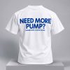 Need More Pump Higher Reps Faster Pulse 2026 Shirt 2