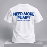 Need More Pump Higher Reps Faster Pulse 2026 Shirt