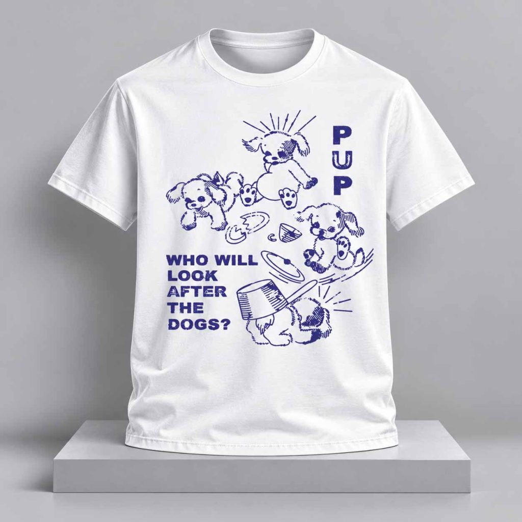 PUP Who Will Look After The Dogs Shirt 1