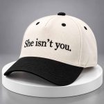 She Isn’t You Hat
