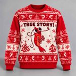 True Story My Sister Had A Baby Ugly Christmas Sweater