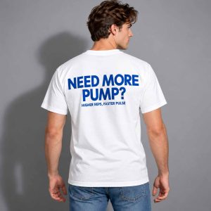 Need More Pump Higher Reps Faster Pulse 2026 Shirt 3 Need More Pump Higher Reps Faster Pulse 2026 Shirt 3