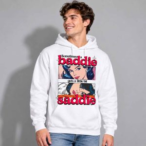 Sometimes A Baddie Gets A Little Saddie Shirt 5 Sometimes A Baddie Gets A Little Saddie Shirt 3