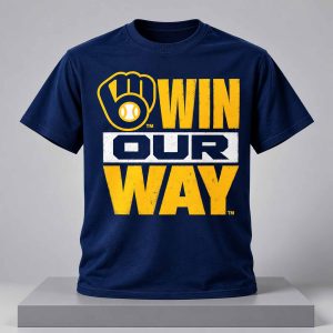 Brewers 2026 World Series Bound Win Our Way 2026 Shirt 1