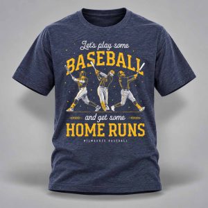 Brewers 2026 Lets Play Some Baseball And Get Some Home Runs Shirt 1