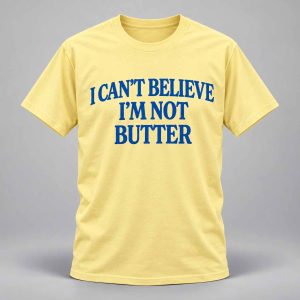 Roger Clark I Can’t Believe I’m Not Butter Shirt 1